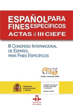 Español para fines específicos. Actas del III CIEFE. III Congreso Internacional de español para fines específicos. Utrecht, noviembre de 2006