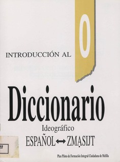 Diccionario ideográfico. Español-zmasijt. Plan piloto de formación integral ciudadana de Melilla