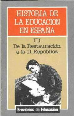 Historia de la educación en España. Tomo III: De la restauración a la II república