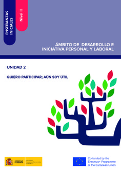 Enseñanzas iniciales: Nivel II. Ámbito de Desarrollo e Iniciativa Personal y Laboral. Unidad 2. Quiero participar: aún soy útil