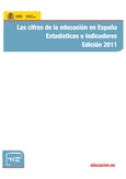 Las cifras de la educación en España. Estadísticas e indicadores. Edición 2011