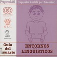Entornos lingüísticos. Guía del Usuario. Proyecto LAO (Logopedia Asistida por Ordenador)