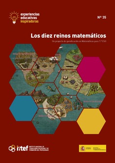 Experiencias educativas inspiradoras Nº 35. Los diez reinos matemáticos. Un proyecto de gamificación en Matemáticas para 1.º ESO