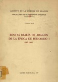 Rentas Reales de Aragón de la época de Fernando I (1412 - 1416). Archivo de la Corona de Aragón. Colección de documentos inéditos (Segunda época). Volumen XLVII