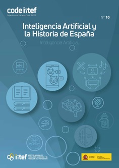 Experiencias de aula Code INTEF nº 10. Inteligencia Artificial y la Historia de España