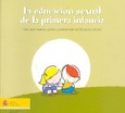 La educación sexual de la primera infancia. Guía para madres, padres y profesorado de educación infantil
