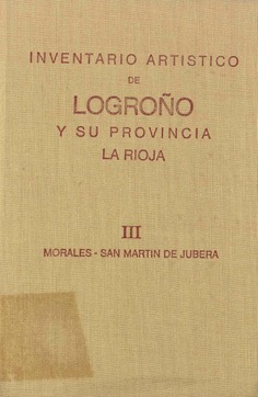 Inventario artístico de Logroño y su provincia III. Morales - San Martin de Jubera