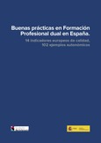 Buenas Prácticas. Proyecto para la mejora de la calidad de la Formación profesional dual. 14 indicadores europeos de calidad,102 ejemplos autonómicos