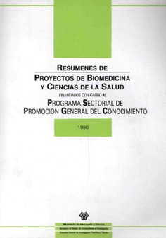 Resúmenes de proyectos de biomedicina y ciencias de la salud financiados con cargo al programa sectorial de promoción general del conocimiento. Año 1990