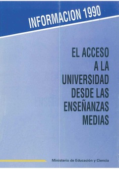 El acceso a la universidad desde las enseñanzas medias. Información 1990