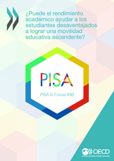 PISA in Focus 99. ¿Puede el rendimiento académico ayudar a los estudiantes
desaventajados a lograr una movilidad educativa ascendente?