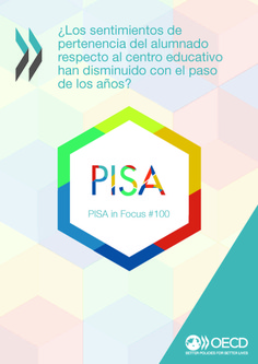 PISA in Focus 100. ¿Los sentimientos de pertenencia del alumnado respecto al centro
educativo han disminuido con el paso de los años?