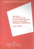 Resultados de la evaluación de los alumnos de educación primaria y secundaria (obligatoria y bachillerato) curso 1996-97