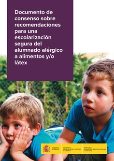 Documento de consenso sobre recomendaciones para una escolarización segura del alumnado alérgico a alimentos y/o látex