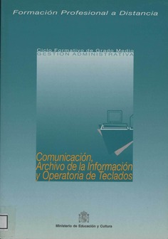 Formación profesional a distancia. Comunicación, archivo de la información y operatoria de teclados. Ciclo formativo de grado medio. Gestión administrativa