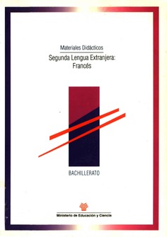 Segunda lengua extranjera: francés. Materiales didácticos. Bachillerato Segunda lengua extranjera: francés. Materiales didácticos. Bachillerato