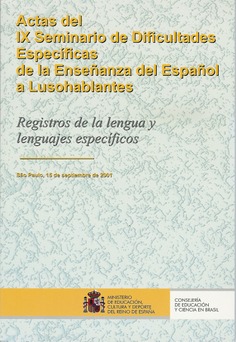 Actas del IX seminario de dificultades específicas de la enseñanza del español a lusohablantes. Registros de la lengua y lenguajes específicos. Sao Paulo, 15 de septiembre de 2001