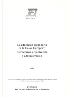 La educación secundaria en la Unión Europea: estructuras, organización y administración. 1997