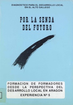 Formación de formadores desde la perspectiva del desarrollo local en Aragón. Experiencia nº 5. Por la senda del futuro. Diagnóstico para el desarrollo local en el alto Gállego