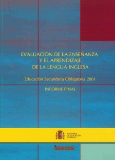 Evaluación de la enseñanza y el aprendizaje de la lengua inglesa. Educación secundaria obligatoria 2001. Informe final