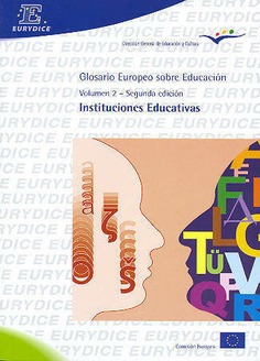 Glosario europeo sobre educación. Volumen 2. Segunda edición: instituciones educativas