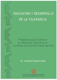 Educación y desarrollo de la tolerancia. Programas para favorecer la interacción educativa en contextos étnicamente heterogéneos. III Investigación