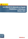 Las cifras de la educación en España. Estadísticas e indicadores. Edición 2010