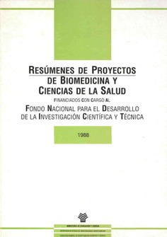 Resúmenes de proyectos de biomedicina y ciencias de la salud financiados con cargo al fondo nacional para el desarrollo de la investigación científica y técnica 1988