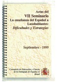 Actas del VII seminario de dificultades específicas de la enseñanza del español a lusohablantes. Dificultades y estrategias
