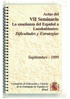 Actas del VII seminario de dificultades específicas de la enseñanza del español a lusohablantes. Dificultades y estrategias