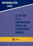 El acceso a la universidad desde las enseñanzas medias. Información 2002