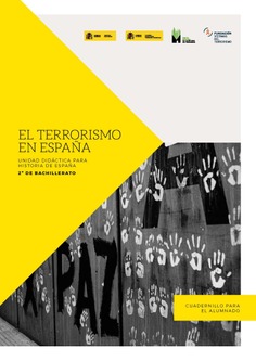 El terrorismo en España. Unidad didáctica para Historia de España. 2º de Bachillerato. Cuadernillo para el alumno