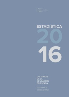 Las cifras de la educación en España. Estadísticas e indicadores. Estadística 2016