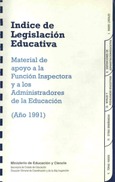 Índice de legislación educativa (año 1991). Material de apoyo a la función inspectora y a los administradores de la educación