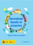 Aprendizaje basado en proyectos. Infantil, Primaria y Secundaria