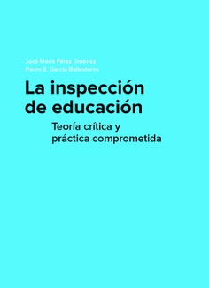 La Inspección de Educación. Teoría crítica y práctica comprometida
