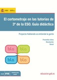 El cortometraje en las tutorías de 3º de la ESO. Guía didáctica. Proyecto hablando se entiende la gente