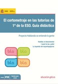 El cortometraje en las tutorías de 1º de la ESO. Guía didáctica. Proyecto hablando se entiende la gente