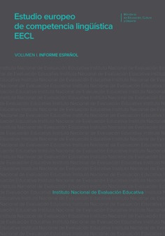 Estudio europeo de competencia lingüística EECL. Volumen I. Informe español