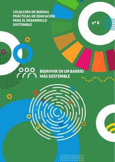 Buenas prácticas de educación para el desarrollo sostenible nº 8. Bienvivir en un barrio más sostenible