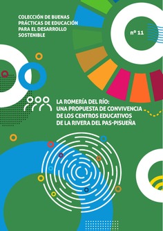 Buenas prácticas de educación para el desarrollo sostenible nº 11. La romería del Río : una propuesta de convivencia de los centros educativos de la rivera del Pas-Pisueña