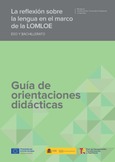 La reflexión sobre la lengua en el marco de la LOMLOE. ESO y Bachillerato. Guía de orientaciones didácticas