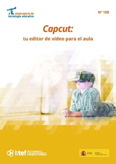 Observatorio de Tecnología Educativa nº 108. Capcut: tu editor de vídeo para el aula