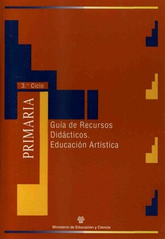 Materiales para la reforma. Educación Primaria (tercer ciclo). Guía de recursos didácticos. Educación artística