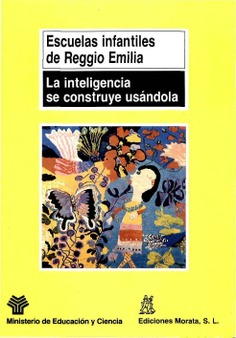 Escuelas infantiles de Reggio Emilia. La inteligencia se construye usándola