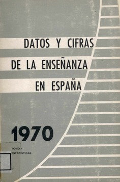 Datos y cifras de la enseñanza en España 1970. Vol. I