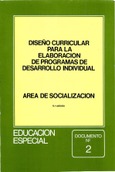 Diseño curricular para la elaboración de programas de desarrollo individual.Área de socialización. Educación especial. Documento nº 2 (2ª edición)