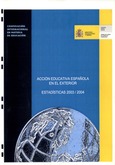 Acción educativa española en el exterior. Estadísticas 2003-2004
