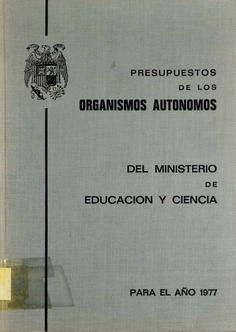 Presupuestos de los organismos autónomos del Ministerio de Educacion y Ciencia para el año 1977