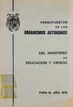 Presupuestos de los organismos autónomos del Ministerio de Educacion y Ciencia para el año 1973
